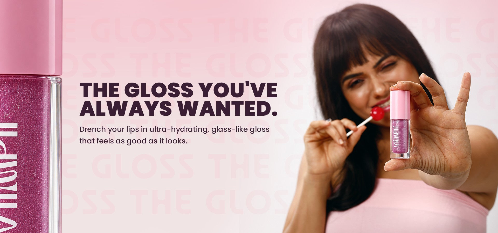 The gloss you have always wanted. Ultra-hydrating glass-like gloss.