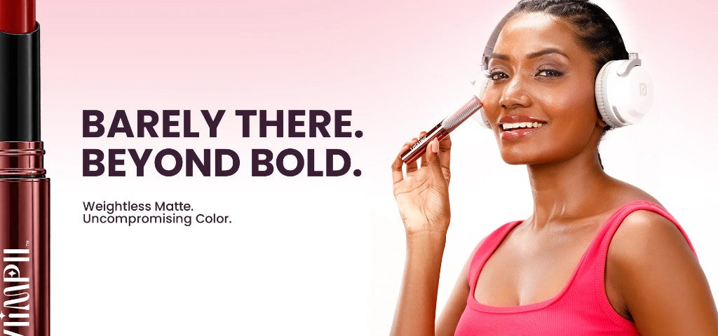 Barely there. Beyond bold.